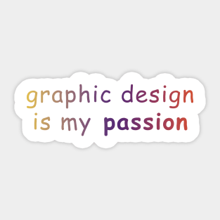 graphic design is my passion Sticker